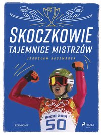 Skoczkowie - Tajemnice mistrzów - Jarosław Kaczmarek - ebook