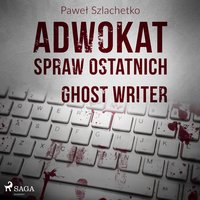 Adwokat spraw ostatnich. Ghost writer - Paweł Szlachetko - audiobook