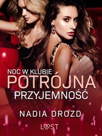 Noc w klubie: Potrójna przyjemność – opowiadanie erotyczne - Nadia Drozd - ebook