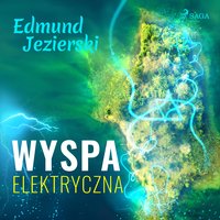 Wyspa elektryczna - Edmund Jezierski - audiobook