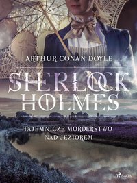 Tajemnicze morderstwo nad jeziorem - Arthur Conan Doyle - ebook