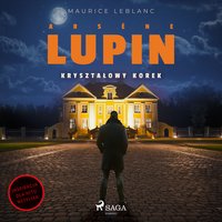Arsène Lupin. Kryształowy korek - Maurice Leblanc - audiobook