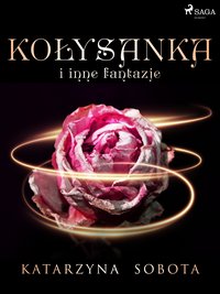 Kołysanka i inne fantazje - Katarzyna Sobota - ebook