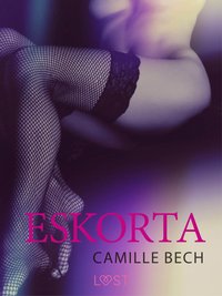 Eskorta - opowiadanie erotyczne - Camille Bech - ebook
