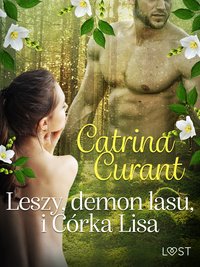 Leszy, demon lasu, i Córka Lisa – słowiańska eko-erotyka - Catrina Curant - ebook