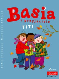 Basia i przyjaciele - Titi - Zofia Stanecka - ebook