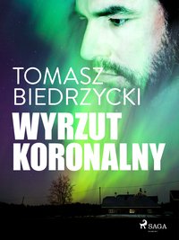 Wyrzut koronalny - Tomasz Biedrzycki - ebook