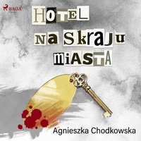 Hotel na skraju miasta - Agnieszka Chodkowska-Gyurics - audiobook