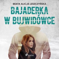 Bajaderka w Bujwidówce - Beata Alicja Leszczyńska - audiobook