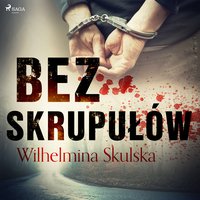 Bez skrupułów - Wilhelmina Skulska - audiobook