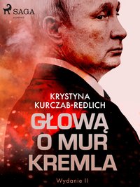Głową o mur Kremla - Krystyna Kurczab-Redlich - ebook