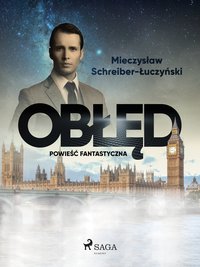 Obłęd: powieść fantastyczna - Mieczysław Schreiber-Łuczyński - ebook