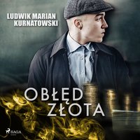 Obłęd złota - Ludwik Marian Kurnatowski - audiobook
