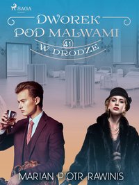 Dworek pod Malwami 41 - W drodze - Marian Piotr Rawinis - ebook