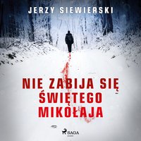 Nie zabija się Świętego Mikołaja - Jerzy Siewierski - audiobook