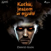 Kotku jestem w ogniu - Dawid Kain - audiobook