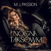 Nocna taksówka – opowiadanie erotyczne - M. J. Passion - audiobook