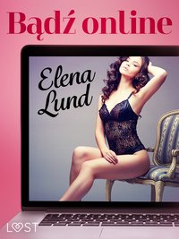 Bądź online – opowiadanie erotyczne - Elena Lund - ebook