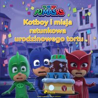 Pidżamersi - Kotboy i misja ratunkowa urodzinowego tortu - eOne - audiobook