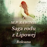 Saga rodu z Lipowej 15: Roksana - Marian Piotr Rawinis - audiobook