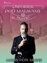 Dworek pod Malwami 50 - Matki - Marian Piotr Rawinis - ebook