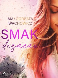 Smak deszczu - Małgorzata Wachowicz - ebook