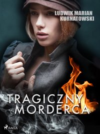 Tragiczny morderca - Ludwik Marian Kurnatowski - ebook