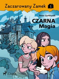 Zaczarowany Zamek 1 - Czarna Magia - Peter Gotthardt - ebook