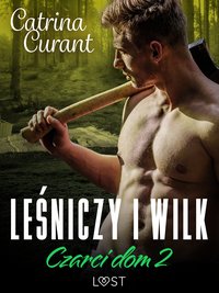Czarci dom 2: Leśniczy i wilk – seria erotyczna - Catrina Curant - ebook