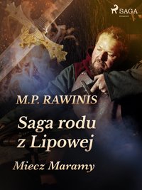 Saga rodu z Lipowej 2: Miecz Maramy - Marian Piotr Rawinis - ebook