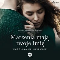 Marzenia mają Twoje imię - Karolina Klimkiewicz - audiobook