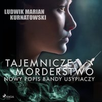 Tajemnicze morderstwo, nowy popis bandy usypiaczy - Ludwik Marian Kurnatowski - audiobook