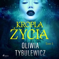 Kropla życia - Oliwia Tybulewicz - audiobook
