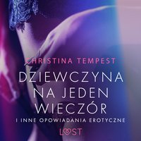 Dziewczyna na jeden wieczór i inne opowiadania erotyczne - Christina Tempest - audiobook