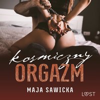 Kosmiczny orgazm – opowiadanie erotyczne BDSM - Maja Sawicka - audiobook