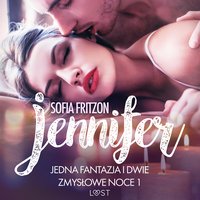 Jennifer: Jedna fantazja i dwie zmysłowe noce 1 - opowiadanie erotyczne - Sofia Fritzson - audiobook