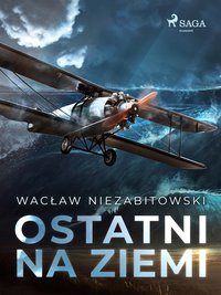 Ostatni na Ziemi - Wacław Niezabitowski - ebook