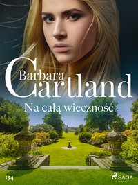 Na całą wieczność - Ponadczasowe historie miłosne Barbary Cartland - Barbara Cartland - ebook