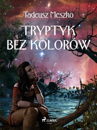 Tryptyk bez kolorów - Tadeusz Meszko - ebook