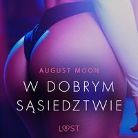 W dobrym sąsiedztwie - opowiadanie erotyczne - August Moon - audiobook