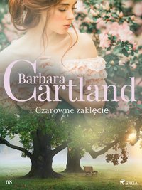Czarowne zaklęcie - Ponadczasowe historie miłosne Barbary Cartland - Barbara Cartland - ebook