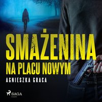 Smażenina na placu Nowym - Agnieszka Graca - audiobook