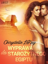 Wyprawa do starożytnego Egiptu - opowiadanie erotyczne - Chrystelle Leroy - ebook