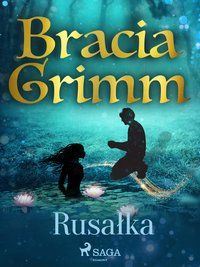 Rusałka - Bracia Grimm - ebook