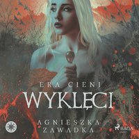 Wyklęci: Era cieni - Agnieszka Zawadka - audiobook