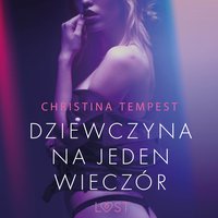 Dziewczyna na jeden wieczór – opowiadanie erotyczne - Christina Tempest - audiobook
