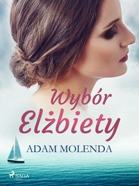 Wybór Elżbiety - Adam Molenda - ebook
