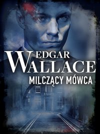 Milczący mówca - Edgar Wallace - ebook
