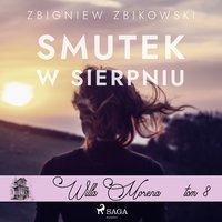 Willa Morena 8: Smutek w sierpniu - Zbigniew Zbikowski - audiobook