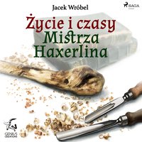 Życie i czasy Mistrza Haxerlina - Jacek Wróbel - audiobook